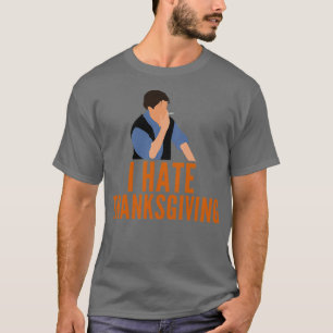 Ik haat Thanksgiving Funny T-shirt