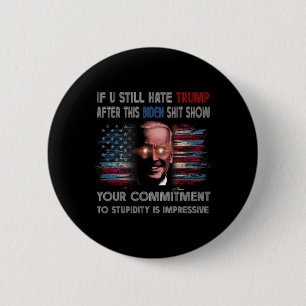 Ik haat Trump nog steeds na deze Biden Show Funny  Ronde Button 5,7 Cm