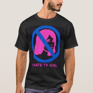 Ik haat tv-meisje Shirt