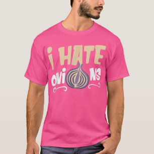 Ik haat uien Groente Groenten Koken Eten  T-shirt