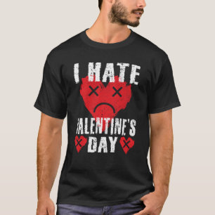 Ik haat Valentijnsdag Anti-Valentijnsdag Heart S T-shirt