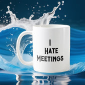 Ik haat vergaderingen Ik heb een andere vergaderin Koffiemok