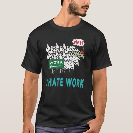 Ik haat werk t-shirt (Voorkant)