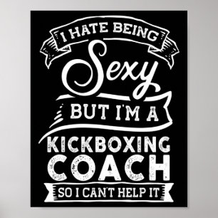 Ik haat Y te zijn, maar ik ben een kickbokscoach Poster
