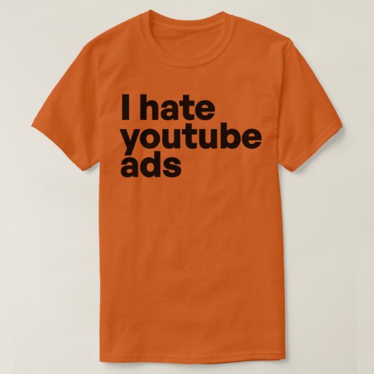 Ik haat YouTube-advertenties T-shirt (Design voorkant)