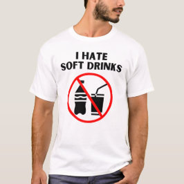 Ik haat zachte drinken t-shirt