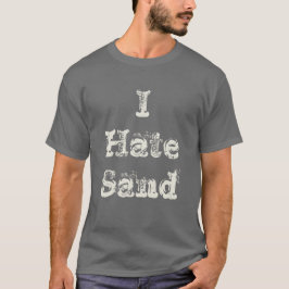 Ik haat Zand Funny Militaire Plaatsing T-shirt