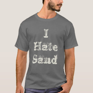 Ik haat Zand Funny Militaire Plaatsing T-shirt