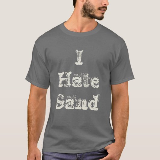 Ik haat Zand Funny Militaire Plaatsing T-shirt (Voorkant)