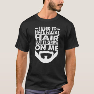 Ik haatte vroeger Facial Hair Dad Jokes Beards. T-shirt