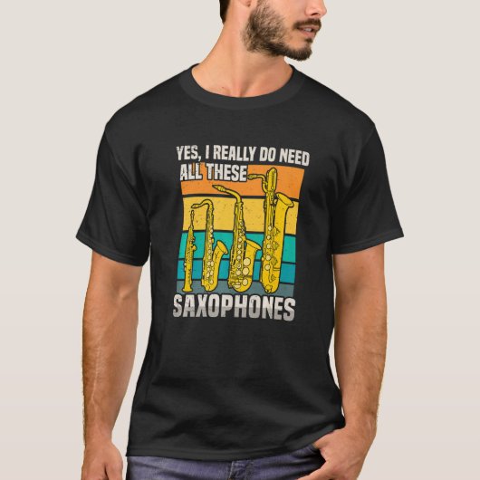 Ik had al deze saxofoons nodig t-shirt (Voorkant)