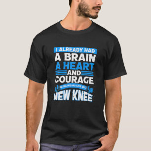 Ik had al een brein en een hart - knie en hip R T-shirt