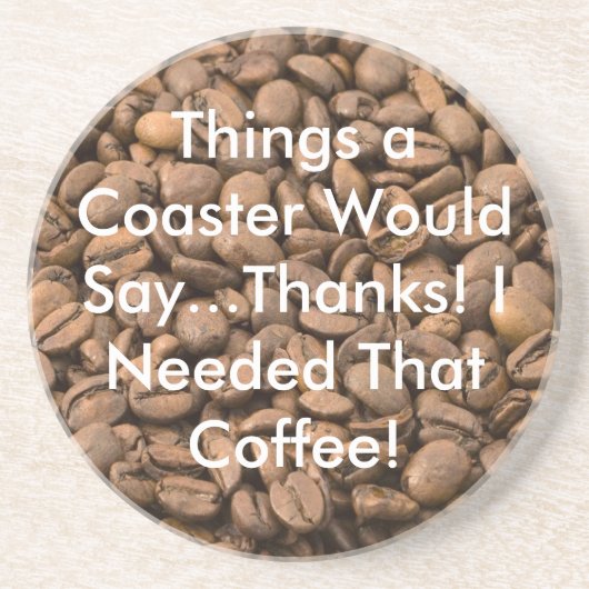 Ik had dat koffie-Onderzetter nodig Zandsteen Onderzetter (Voorkant)