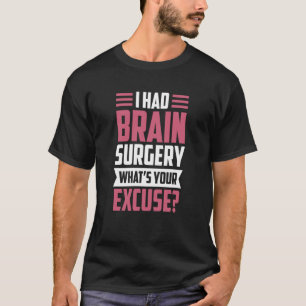 Ik had een hersenoperatie... wat is je excuses Tum T-shirt