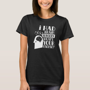 Ik had een hersenoperatie... wat is je excuses Tum T-shirt