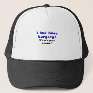 Ik had een knieoperatie, wat uw excuses. trucker pet