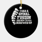 Ik had een ruggengraatfusie, allemaal verprutste r keramisch ornament (Voorkant)