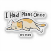 Ik Had Eens Plannen Grappige Luie Kat  Sticker (Voorkant)