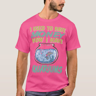 Ik had geld, nu heb ik Aquariums 2 T-shirt
