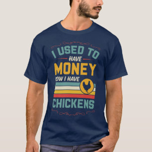 Ik had geld, nu heb ik kippen grappige Ret T-shirt