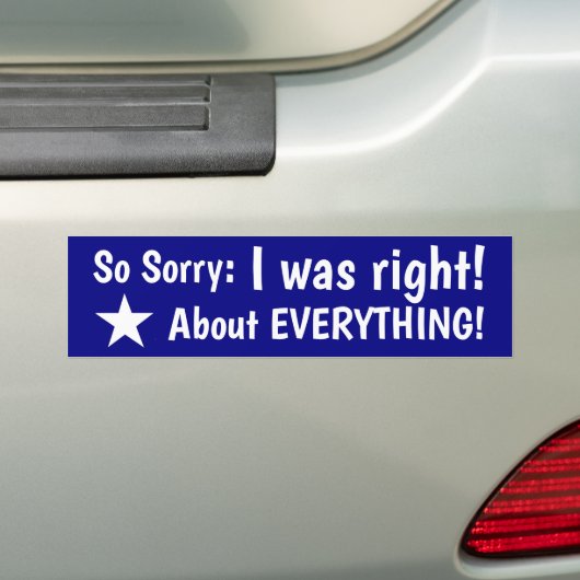 Ik had gelijk over alles! bumpersticker (Op auto)
