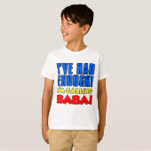 Ik had genoeg om Baba te bellen T-shirt (Voorkant volledig)