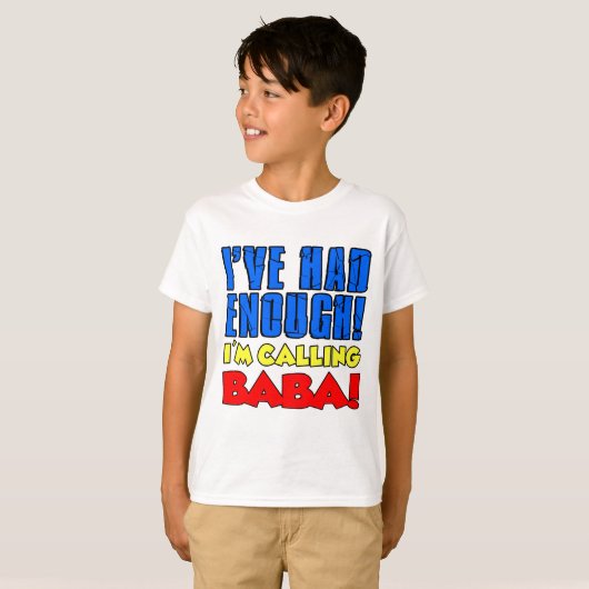 Ik had genoeg om Baba te bellen T-shirt (Voorkant volledig)