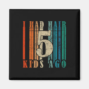 Ik had haar 5 Kinderen geleden - Funny LD Dad Magneet