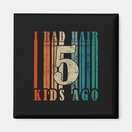 Ik had haar 5 Kinderen geleden - Funny LD Dad Magneet (Voorkant)