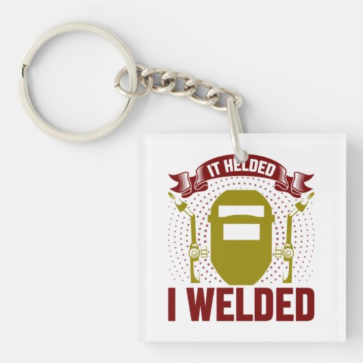 IK HAD HET GEHELD, Funny Welder Quote Sleutelhanger (voorkant)