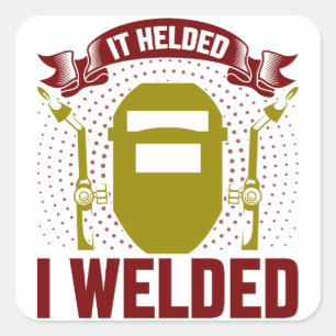 IK HAD HET GEHELD, Funny Welder Quote Vierkante Sticker