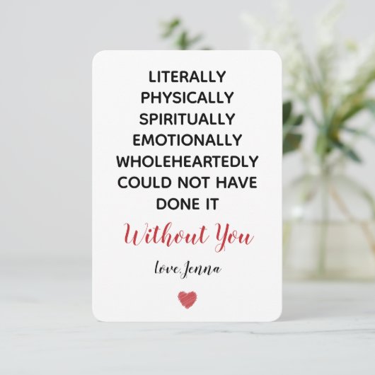 Ik had het letterlijk niet zonder jou kunnen doen bedankkaart (Staand voorkant)