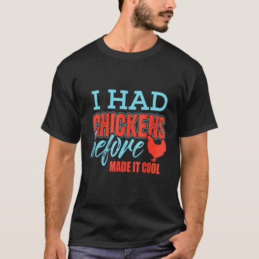Ik had kippen voordat het cool werd t-shirt (Voorkant)