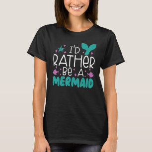 Ik Had Liever Een Zeemeermin Mythe Folklore Onderw T-shirt