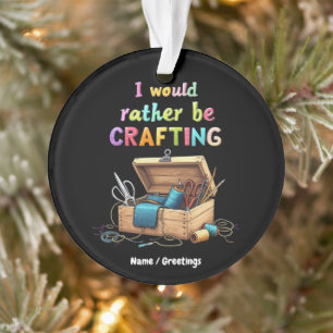 Ik Had Liever Geknutseld Grappige Creatieve Hobbie Ornament