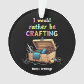 Ik Had Liever Geknutseld Grappige Creatieve Hobbie Ornament (voorkant)