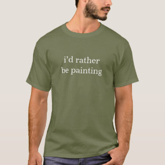 Ik Had Liever Geschilderd Grappige Kunstenaar T-shirt