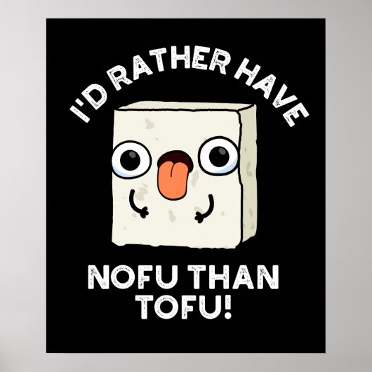 Ik had liever nofu dan Tofu Food Pun Dark BG Poster (Voorkant)