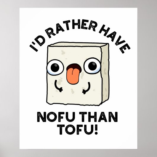 Ik had liever nofu dan Tofu Funny Food Pun. Poster (Voorkant)