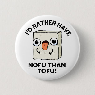 Ik had liever nofu dan Tofu Funny Food Pun. Ronde Button 5,7 Cm