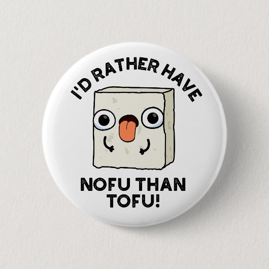 Ik had liever nofu dan Tofu Funny Food Pun. Ronde Button 5,7 Cm (Voorkant)