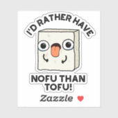 Ik had liever nofu dan Tofu Funny Food Pun. Sticker (Vel)