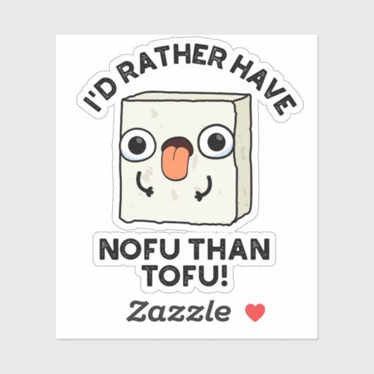 Ik had liever nofu dan Tofu Funny Food Pun. Sticker (Vel)