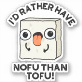 Ik had liever nofu dan Tofu Funny Food Pun. Sticker (Voorkant)