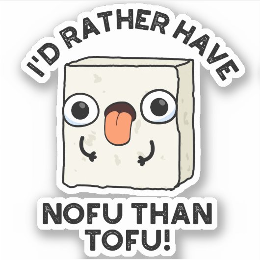 Ik had liever nofu dan Tofu Funny Food Pun. Sticker (Voorkant)