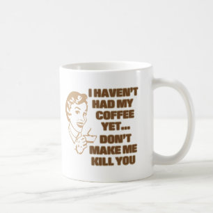 IK HAD MIJN KOFFIE NOG NIET... KOFFIEMOK