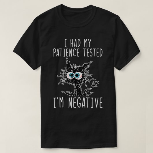 Ik had mijn patiënt laten testen dat ik negatief k t-shirt (Design voorkant)