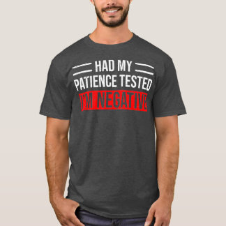Ik had mijn patiënt laten testen op negatieve grap t-shirt
