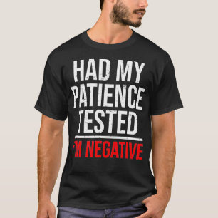 Ik had mijn patiënt laten testen op negatieve grap t-shirt
