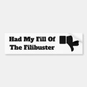 Ik had mijn vulling van de Filibuster Bumpersticker (Voorkant)